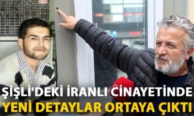 Şişli’deki İranlı cinayetinde yeni detaylar ortaya çıktı