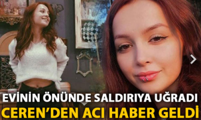 Evinin önünde saldırıya  Ceren Özdemir hayatını kaybetti!